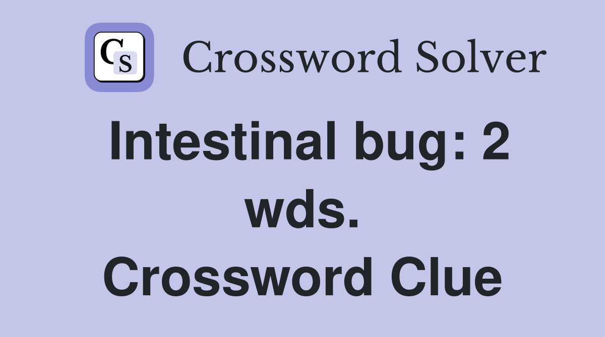 Intestinal bug: 2 wds. Crossword Clue