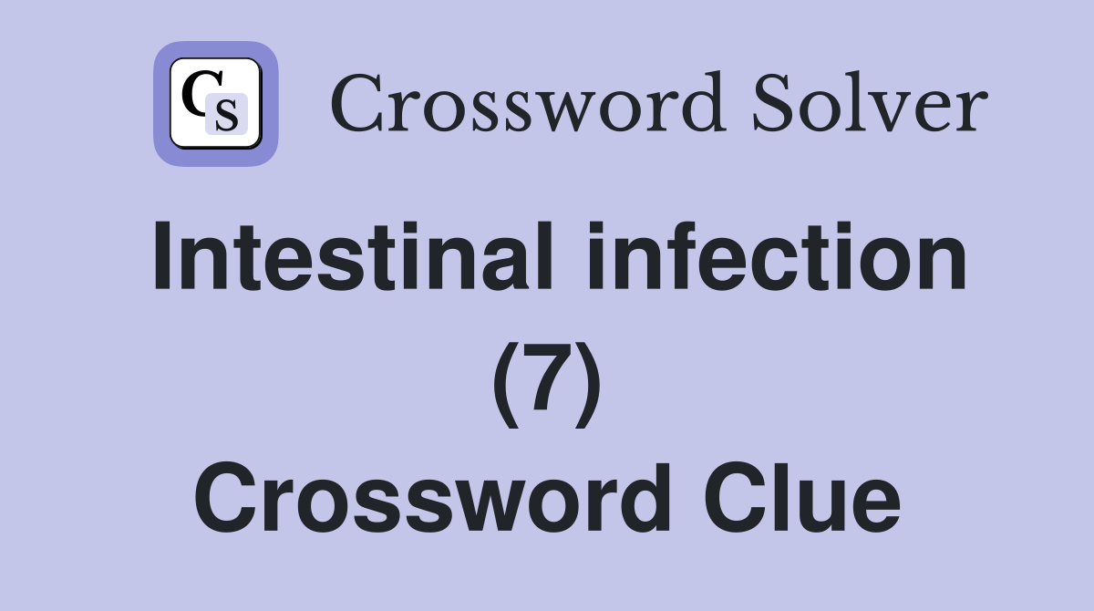 Intestinal infection (7) Crossword Clue