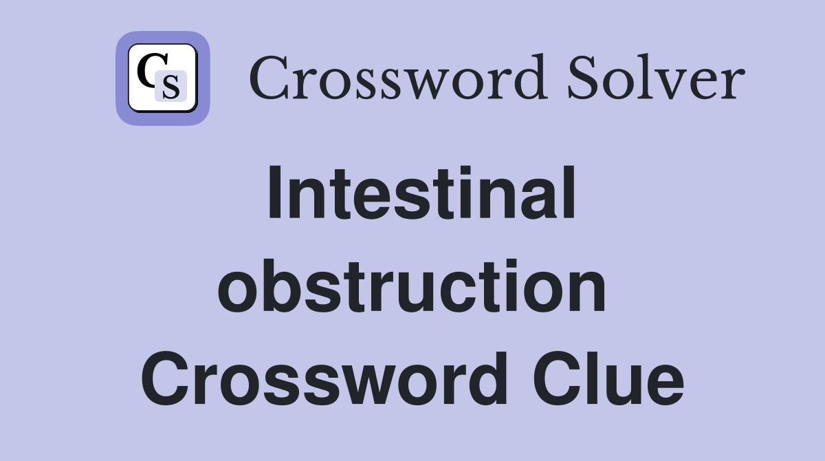 Intestinal obstruction Crossword Clue