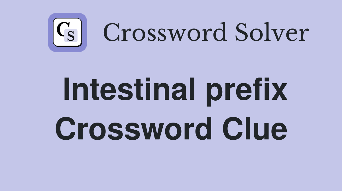Intestinal prefix Crossword Clue