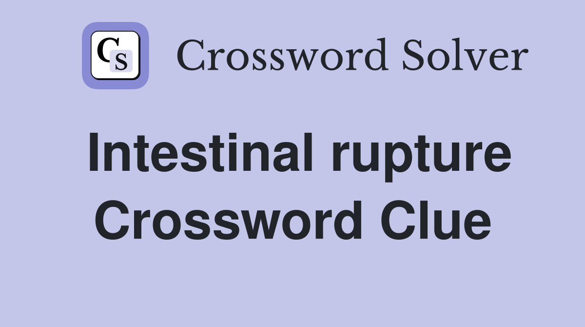 Intestinal rupture Crossword Clue
