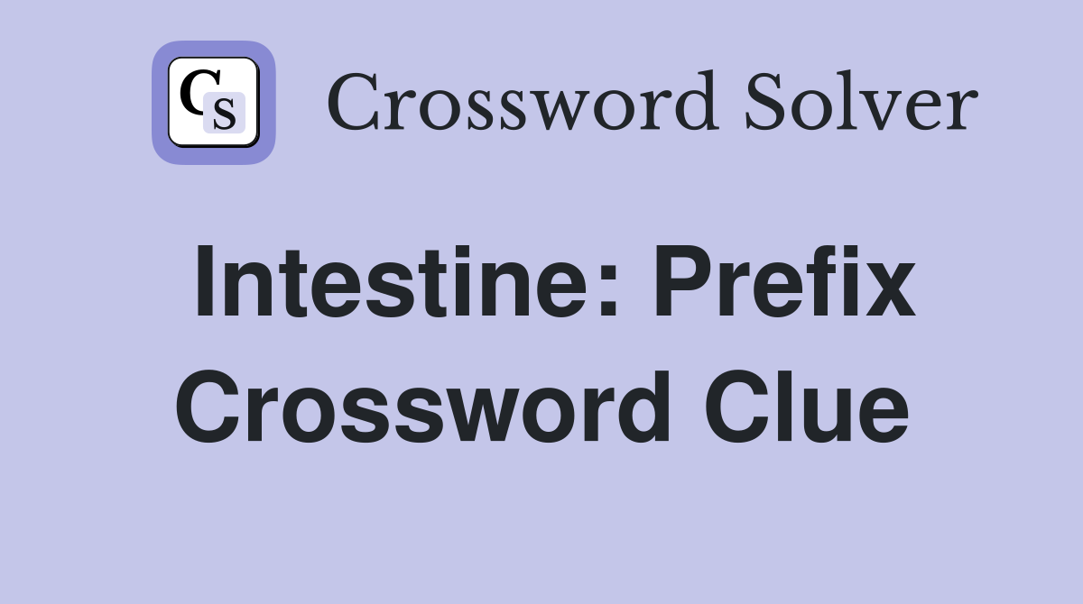 Intestine: Prefix Crossword Clue