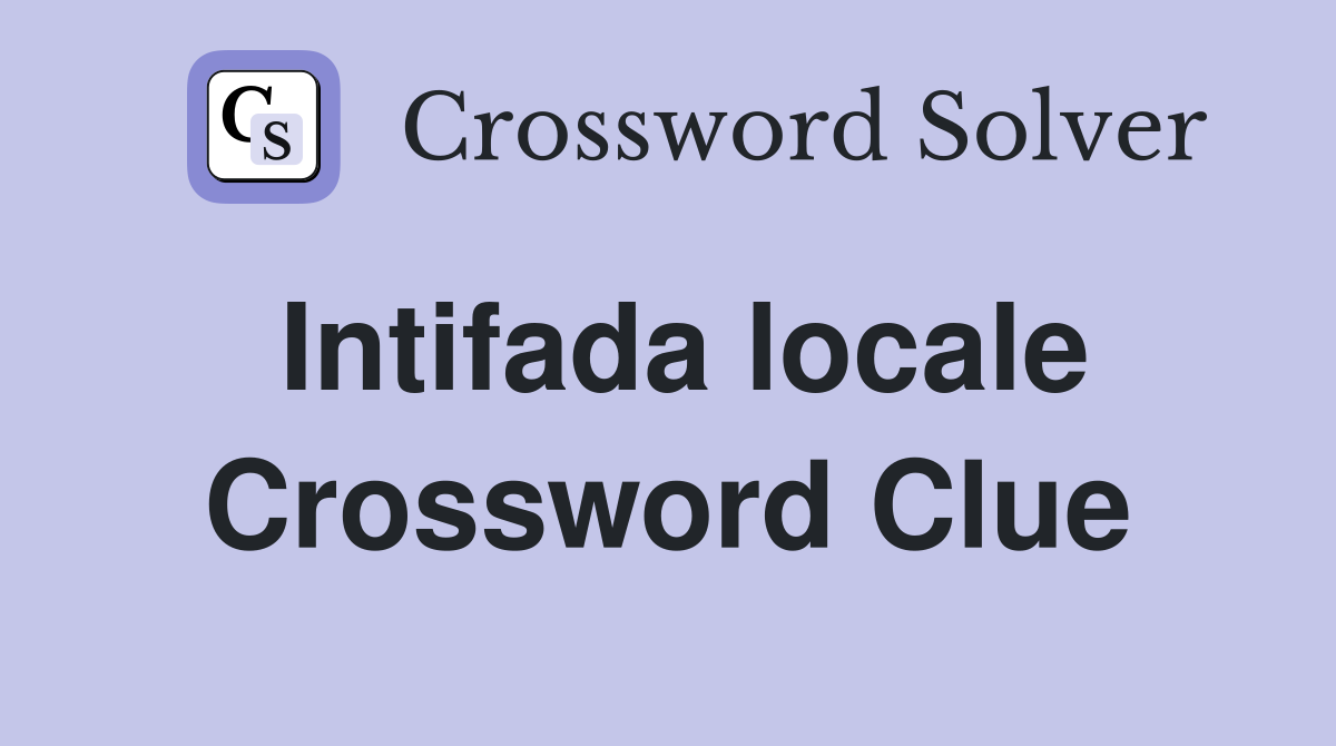 Intifada locale Crossword Clue