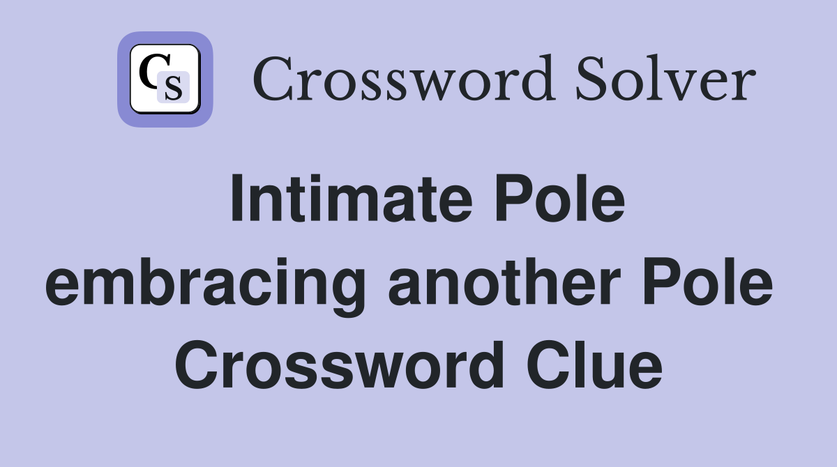 Intimate Pole embracing another Pole  Crossword Clue