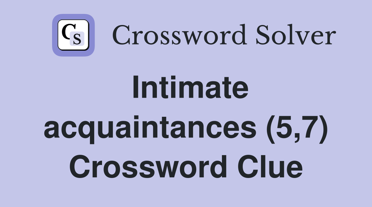 Intimate acquaintances (5,7) Crossword Clue