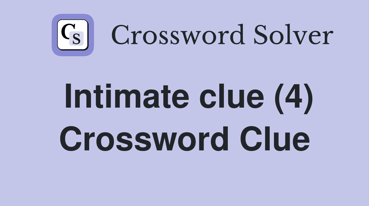 Intimate clue (4) Crossword Clue