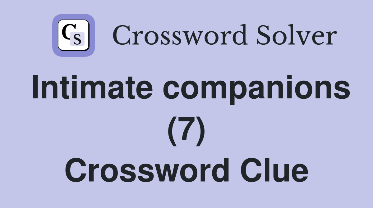 Intimate companions (7) Crossword Clue