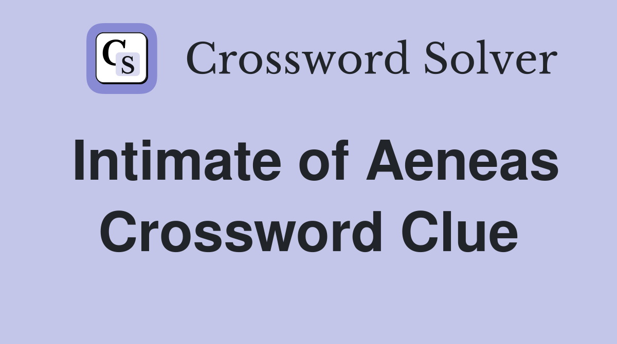 Intimate of Aeneas Crossword Clue