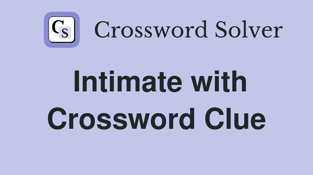 Intimate with Crossword Clue