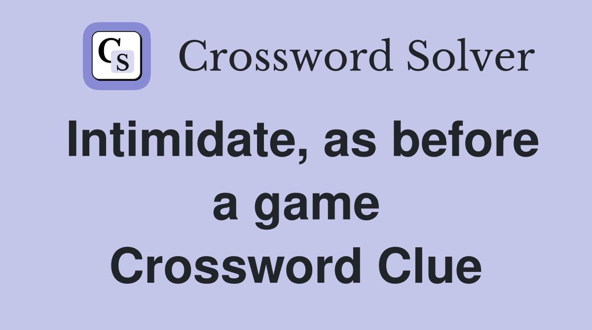 Intimidate, as before a game Crossword Clue