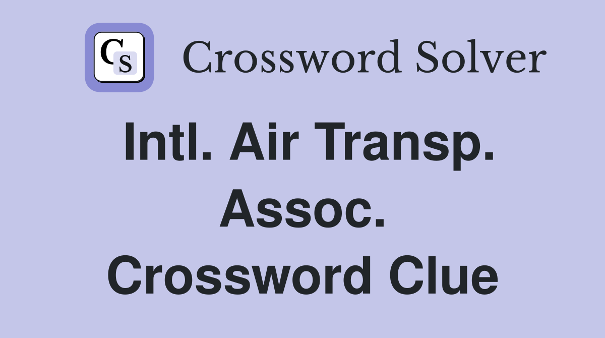 Intl. Air Transp. Assoc. Crossword Clue