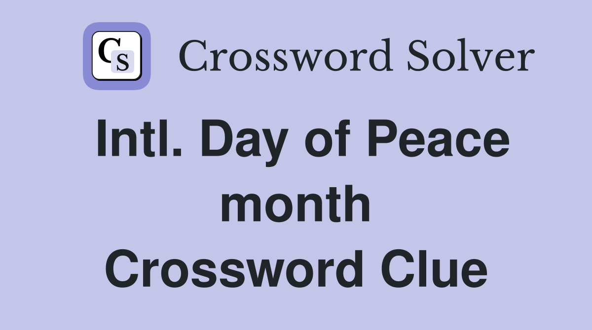 Intl. Day of Peace month Crossword Clue