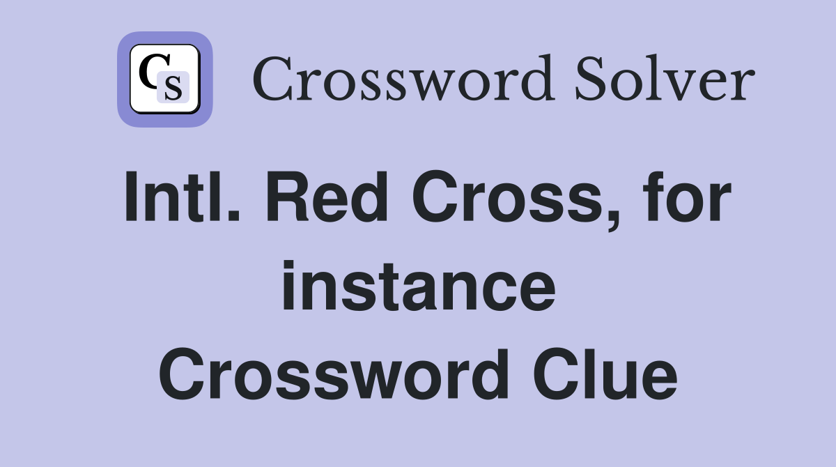 Intl. Red Cross, for instance Crossword Clue
