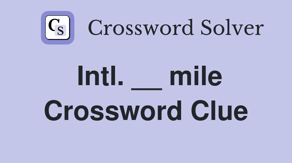 Intl. __ mile Crossword Clue