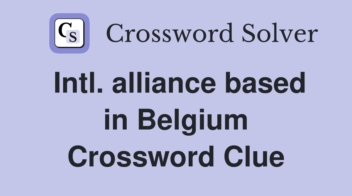 Intl. alliance based in Belgium Crossword Clue
