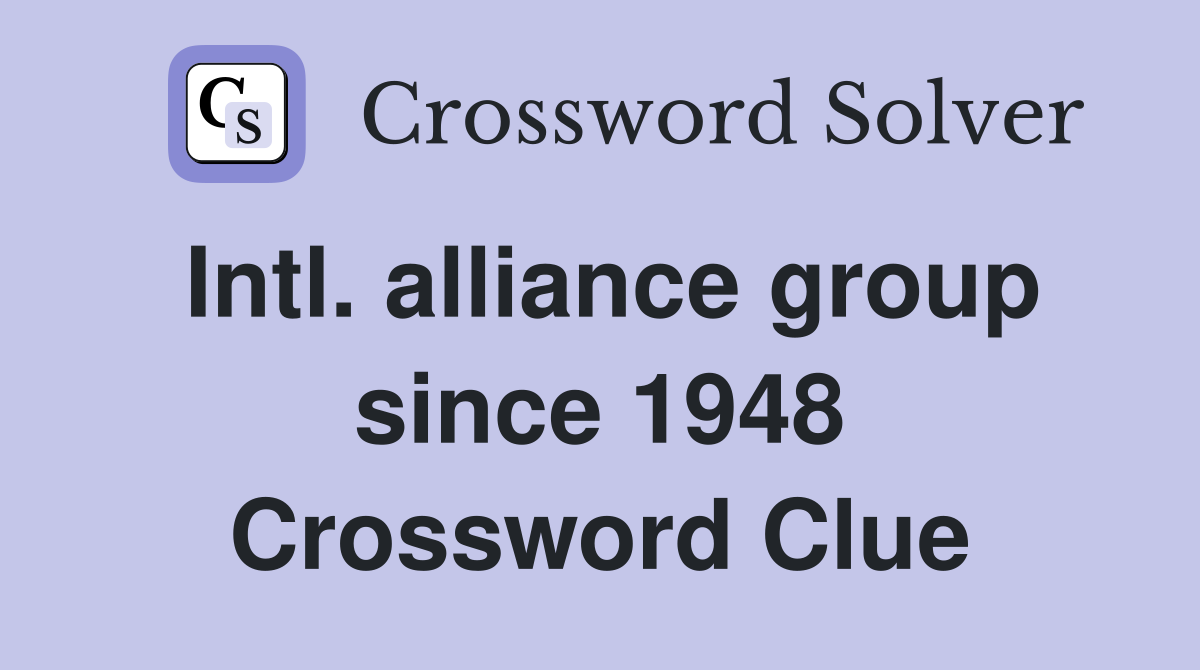 Intl. alliance group since 1948 Crossword Clue