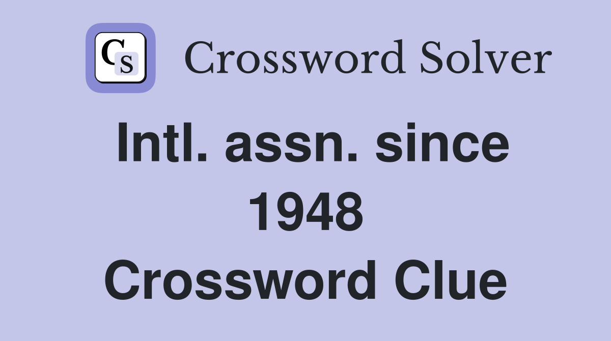 Intl. assn. since 1948 Crossword Clue