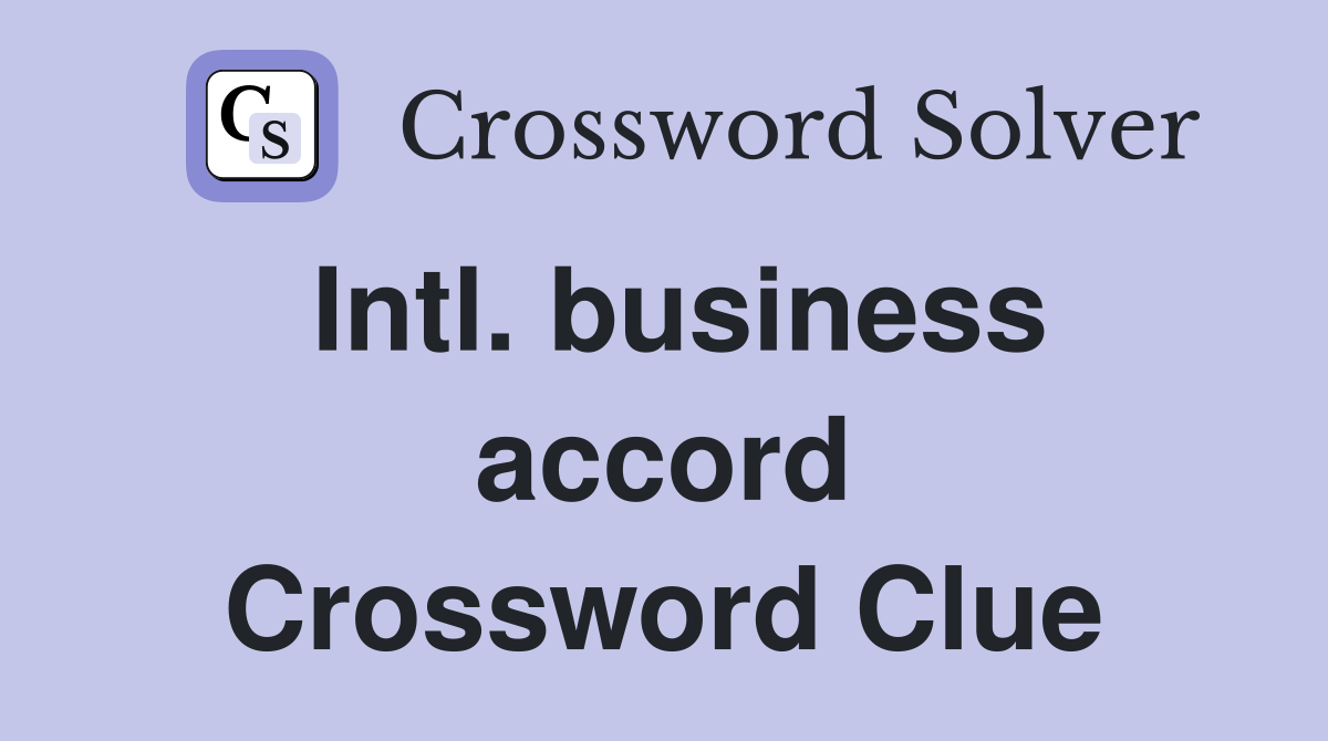 Intl. business accord Crossword Clue