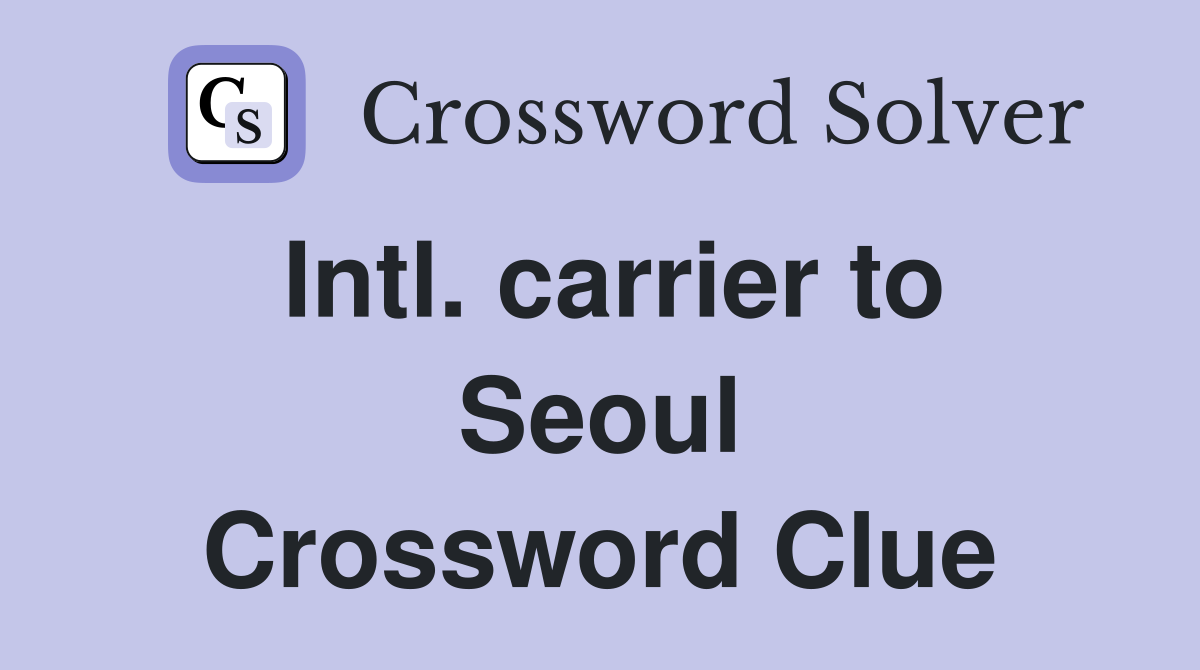 Intl. carrier to Seoul Crossword Clue