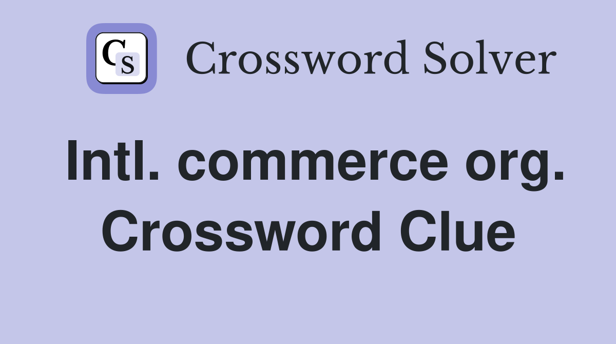 Intl. commerce org. Crossword Clue