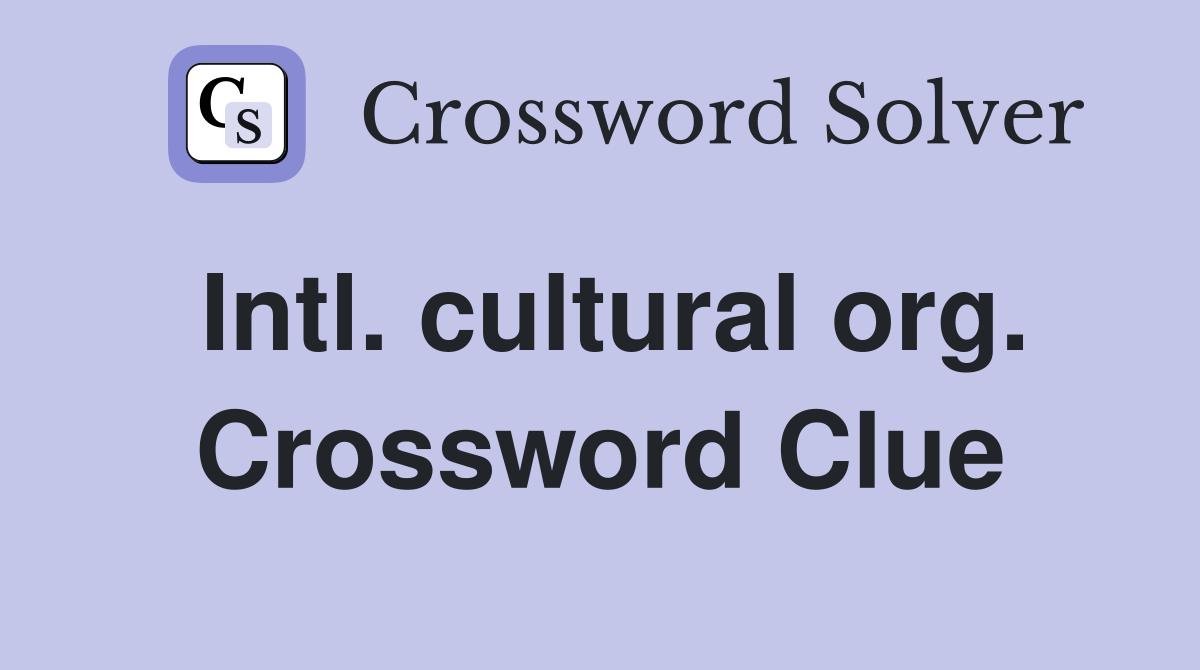 Intl. cultural org. Crossword Clue