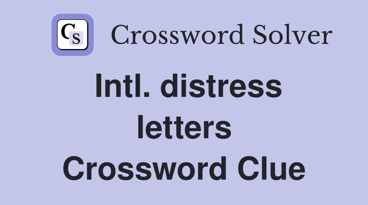 Intl. distress letters Crossword Clue