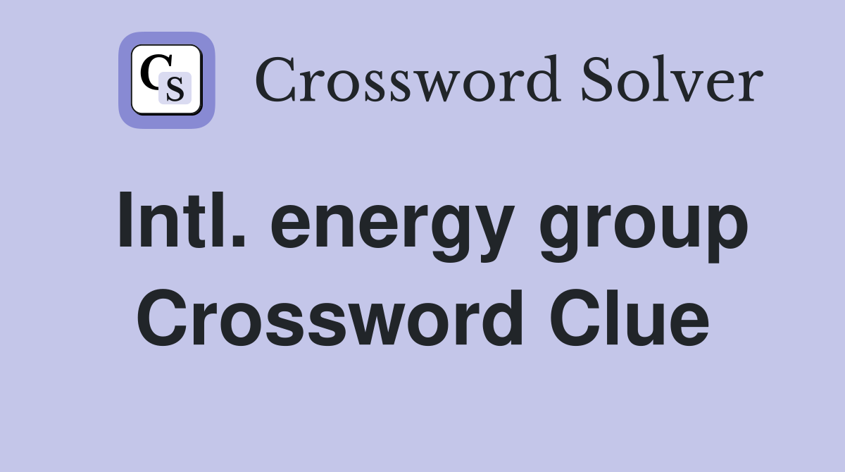 Intl. energy group Crossword Clue