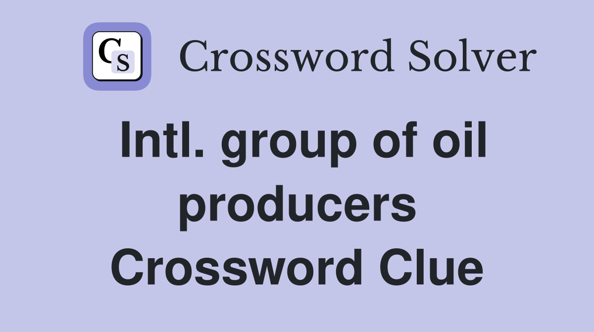 Intl. group of oil producers Crossword Clue