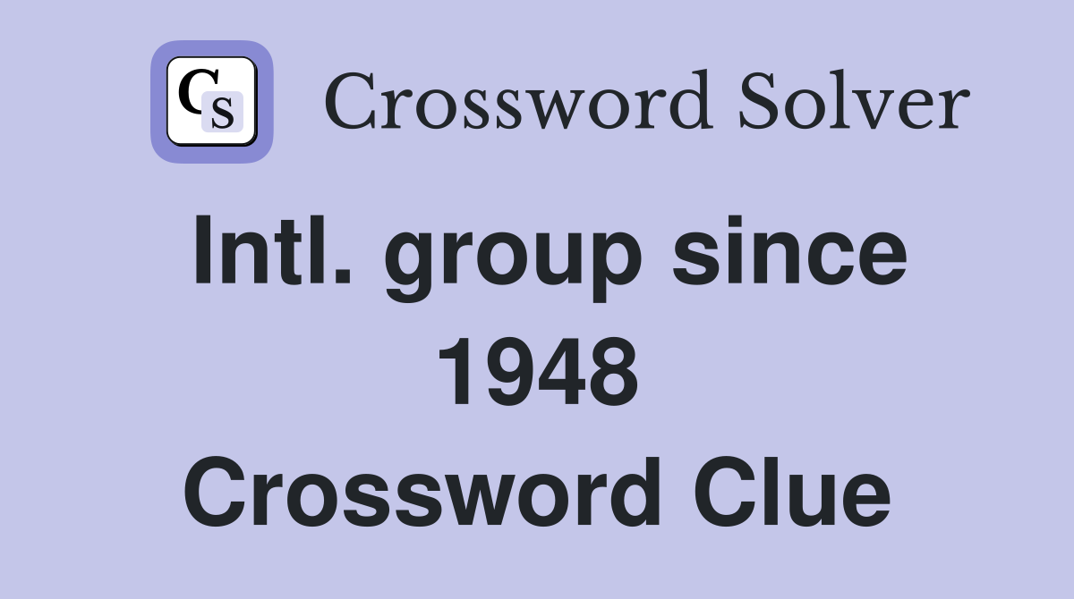 Intl. group since 1948 Crossword Clue