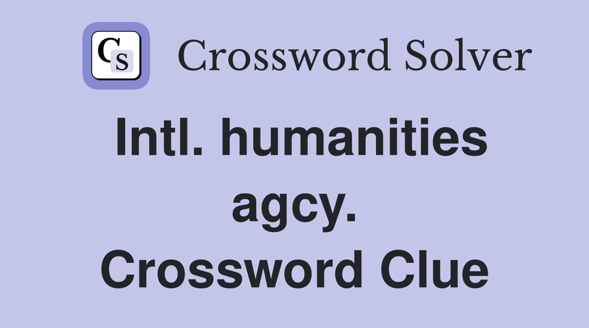 Intl. humanities agcy. Crossword Clue