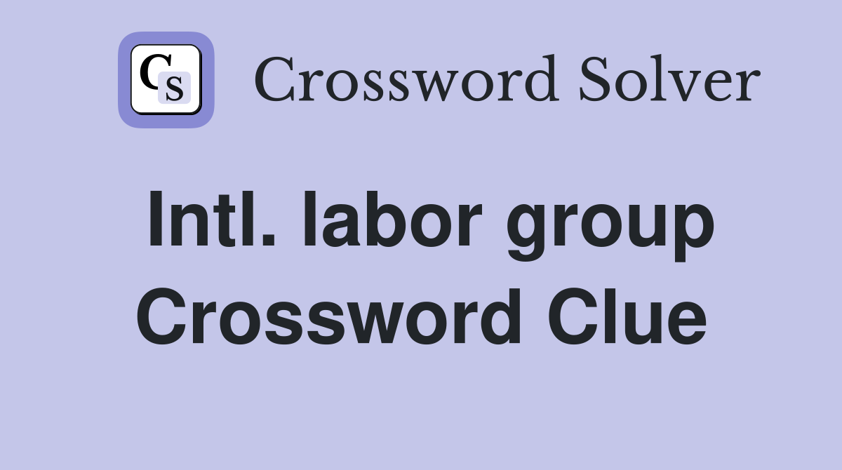 Intl. labor group Crossword Clue