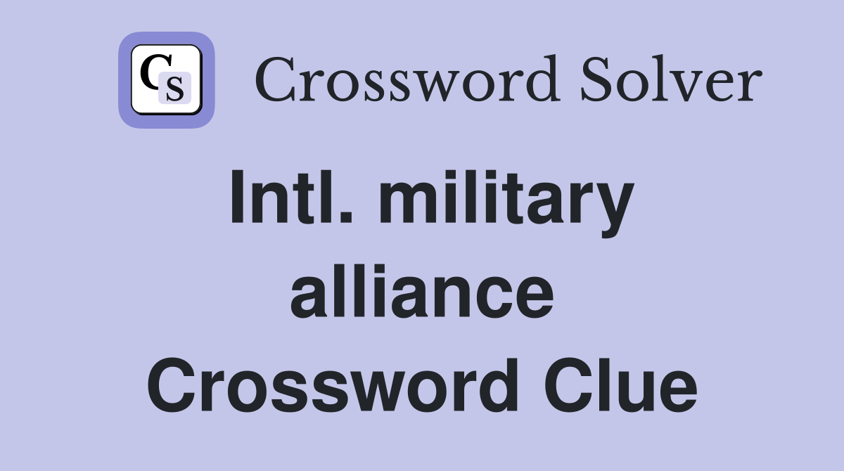 Intl. military alliance Crossword Clue