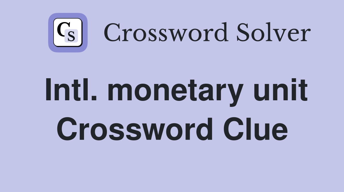 Intl. monetary unit Crossword Clue