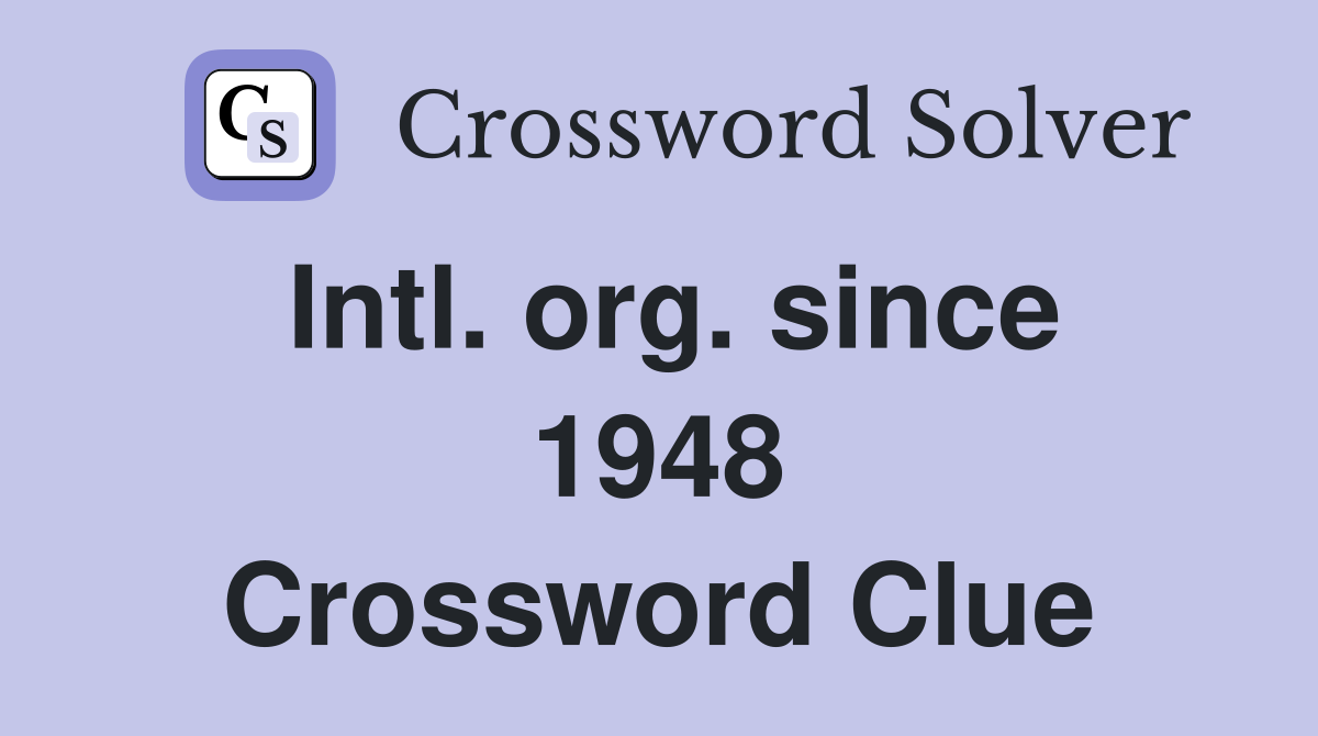 Intl. org. since 1948 Crossword Clue