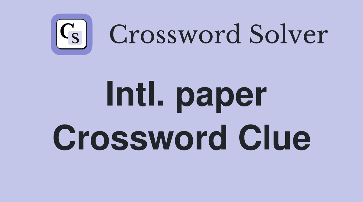 Intl. paper Crossword Clue