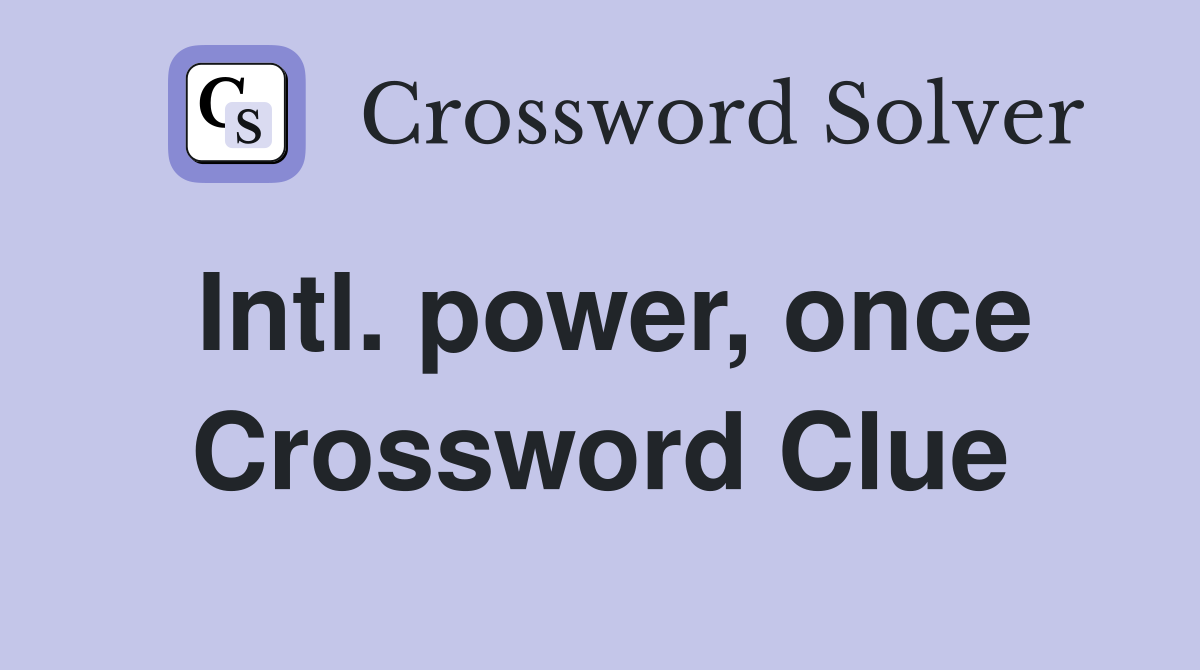 Intl. power, once Crossword Clue