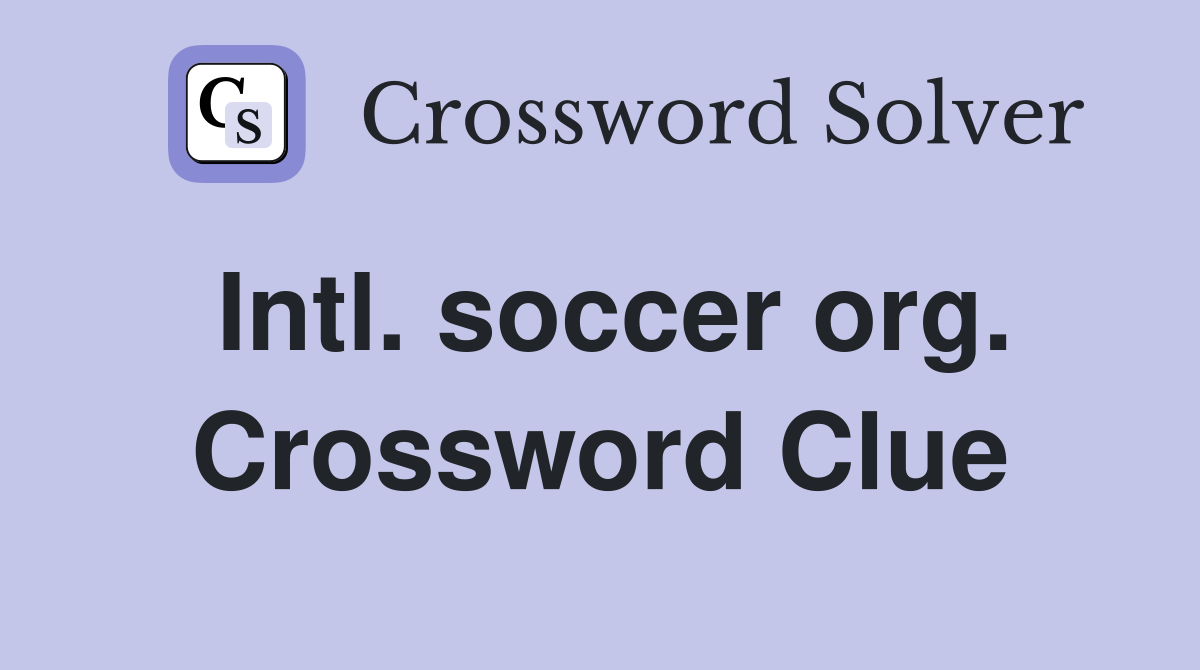 Intl. soccer org. Crossword Clue
