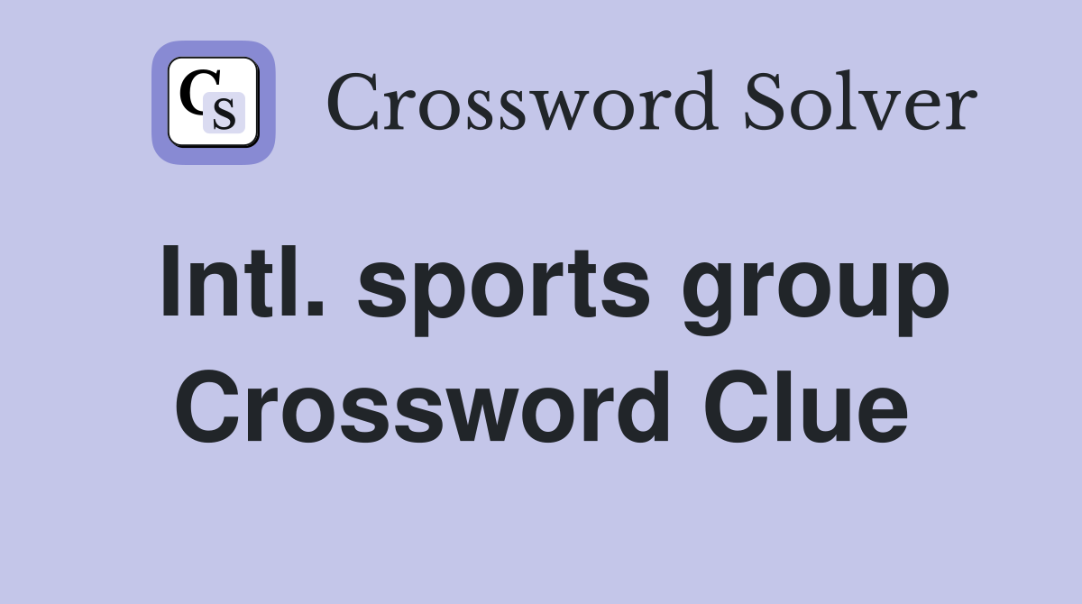 Intl. sports group Crossword Clue