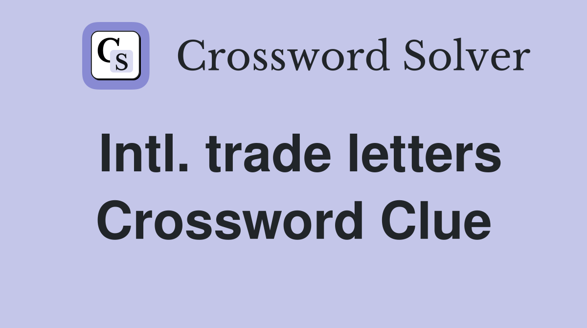 Intl. trade letters Crossword Clue