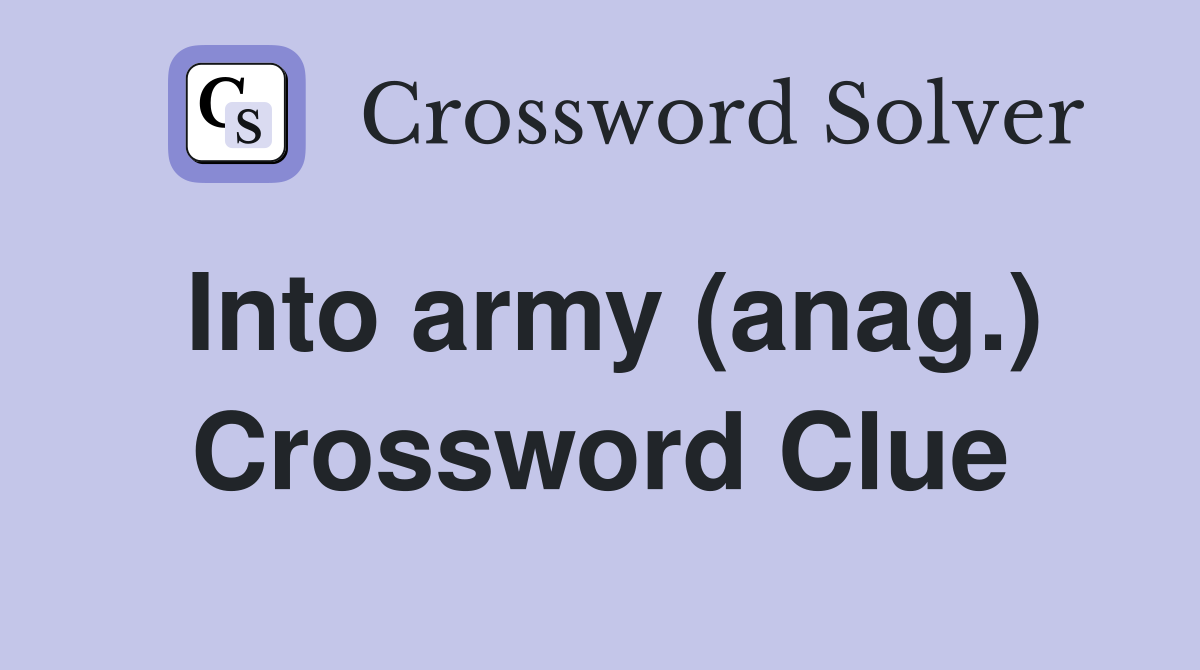 Into army (anag.) Crossword Clue