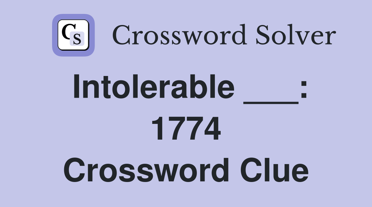 Intolerable ___: 1774 Crossword Clue