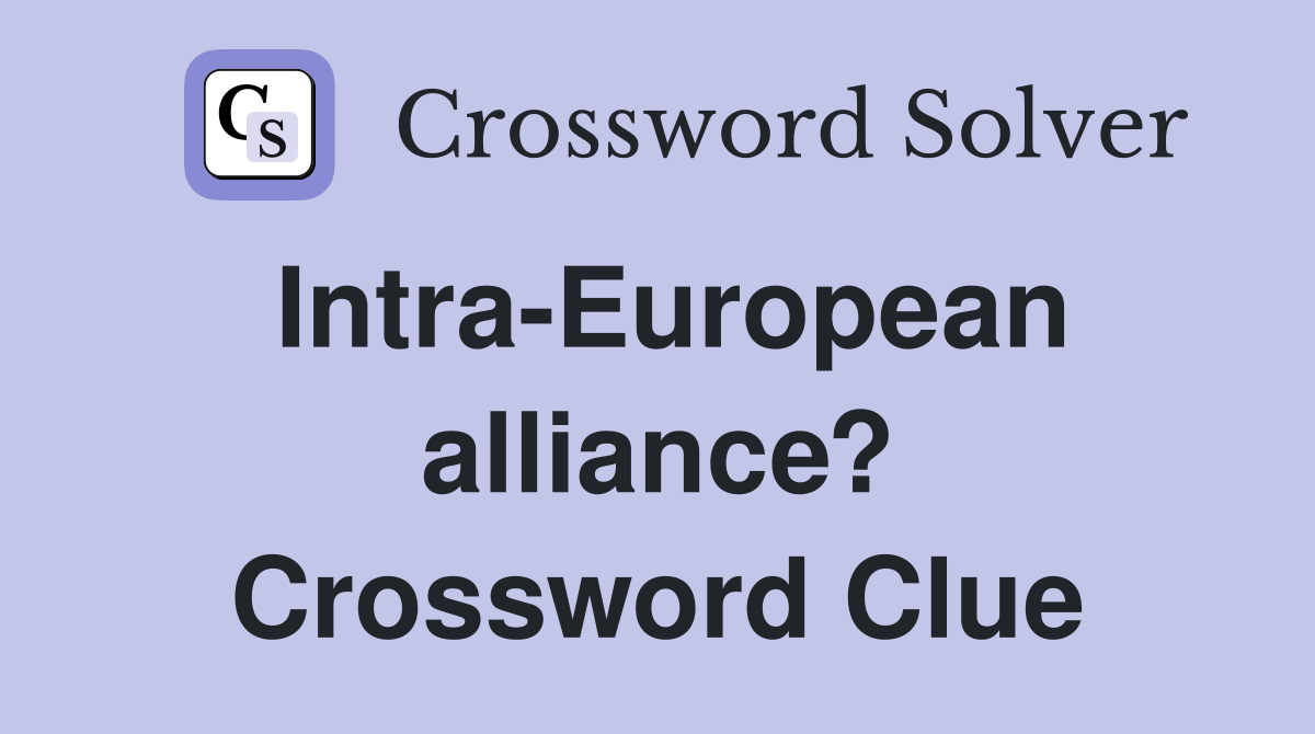 Intra-European alliance? Crossword Clue