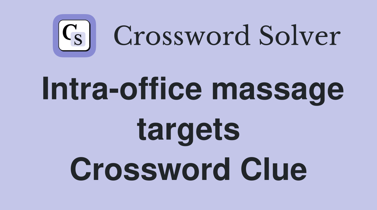 Intra-office massage targets Crossword Clue