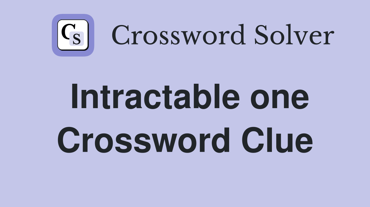 Intractable one Crossword Clue