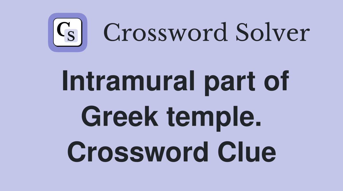 Intramural part of Greek temple. Crossword Clue
