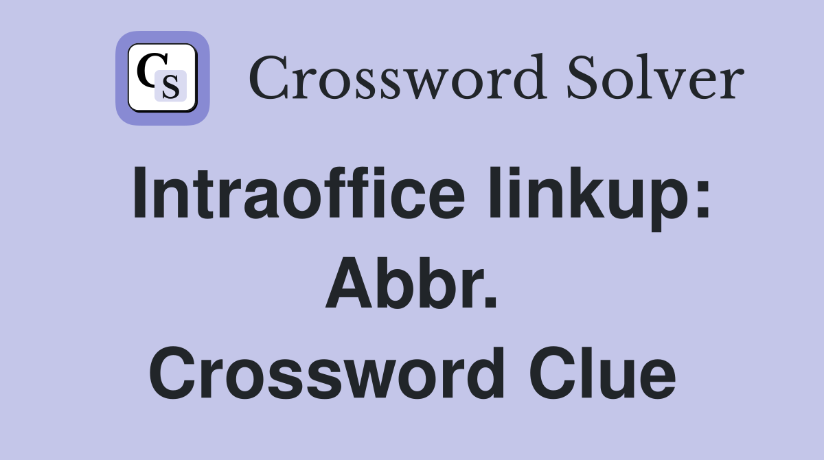 Intraoffice linkup: Abbr. Crossword Clue