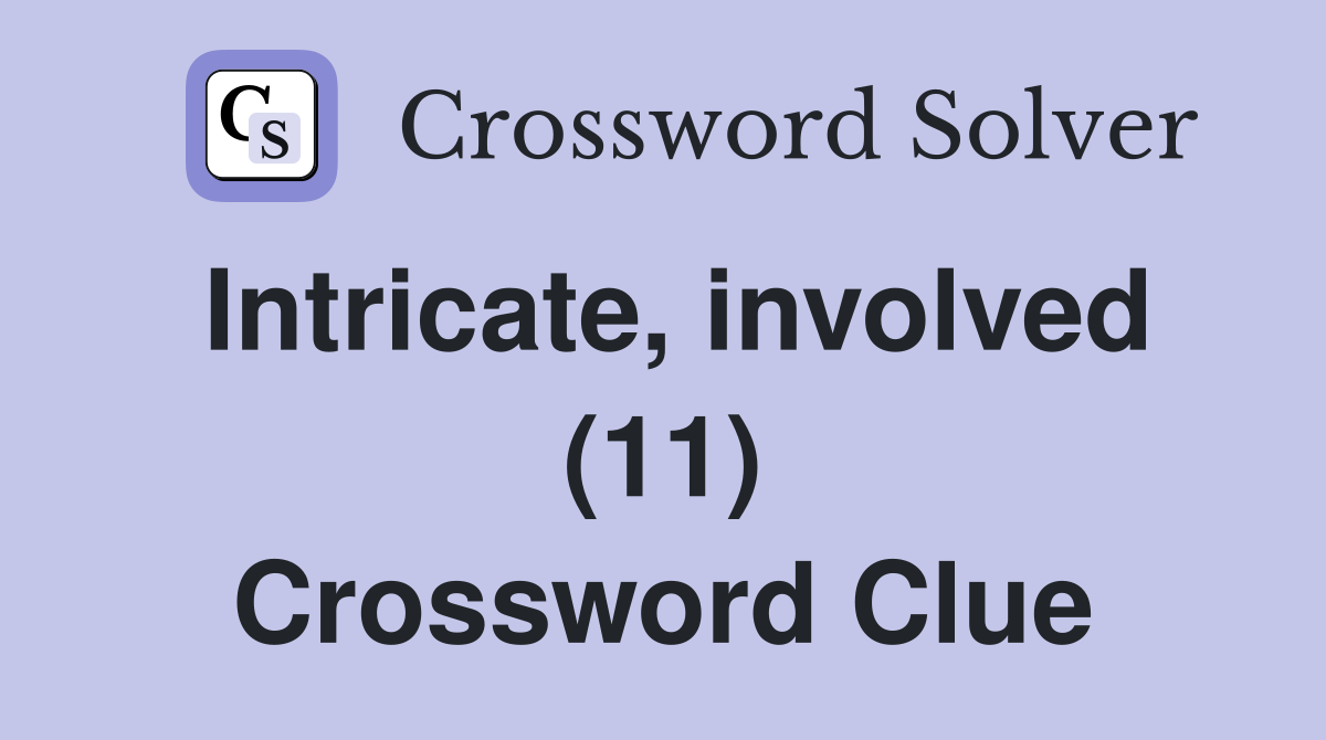 Intricate, involved (11) Crossword Clue