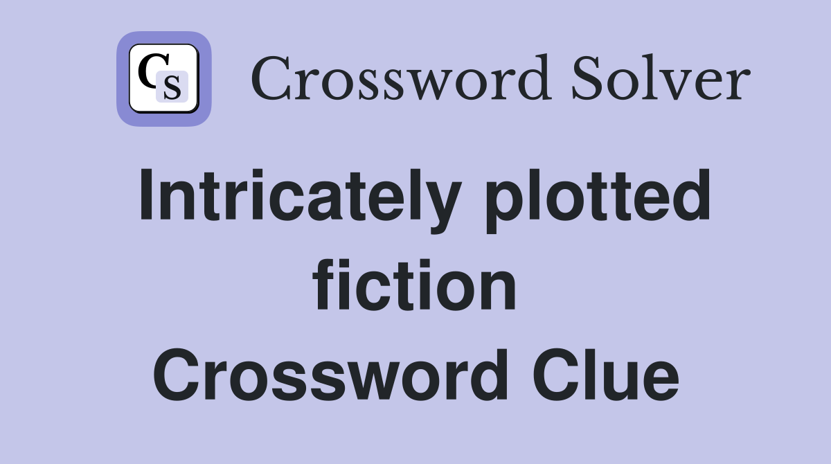 Intricately plotted fiction Crossword Clue