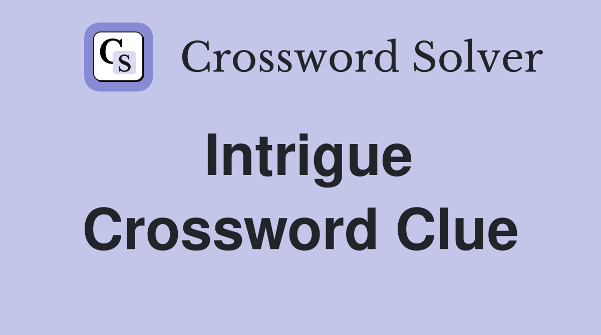 Intrigue Crossword Clue