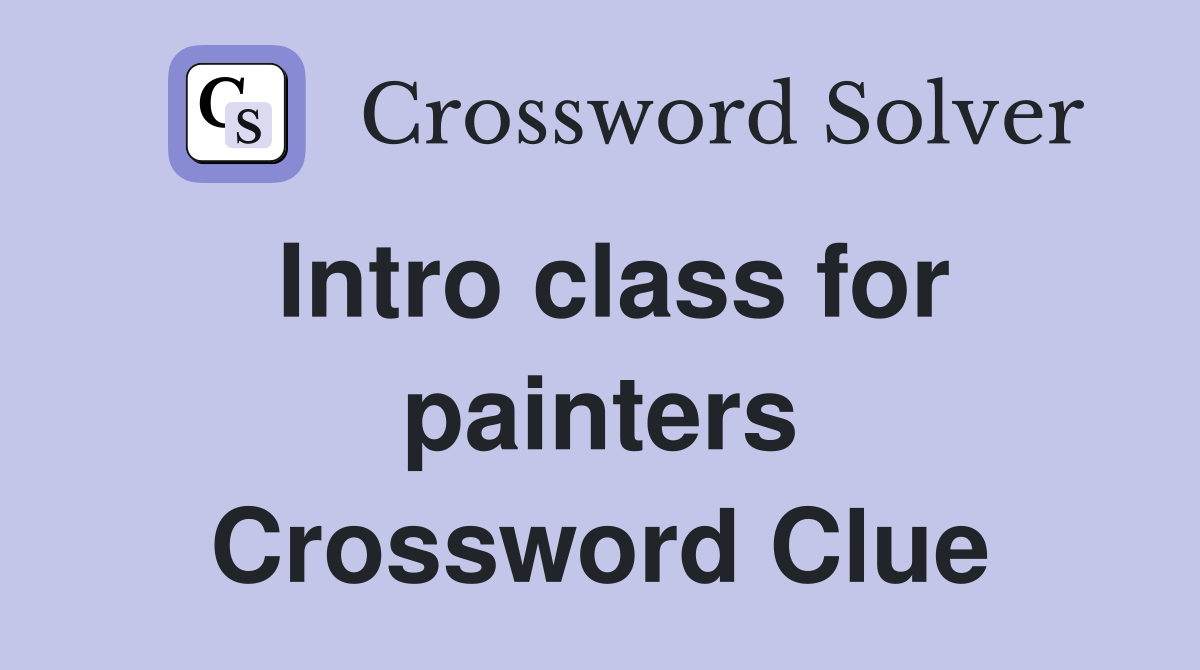 Intro class for painters Crossword Clue